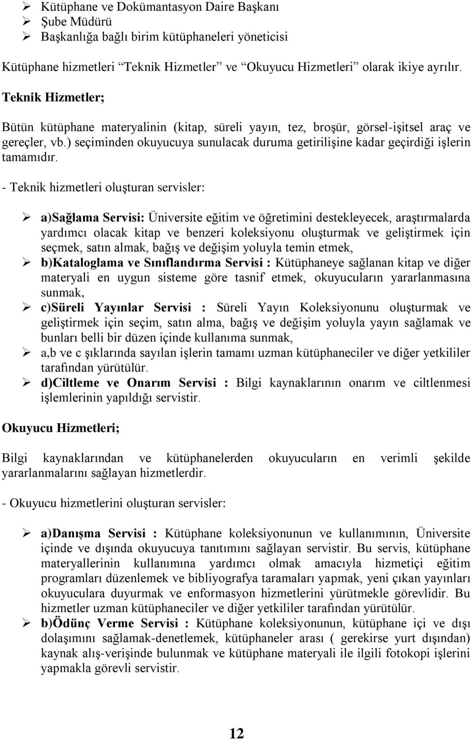 ) seçiminden okuyucuya sunulacak duruma getiriliģine kadar geçirdiği iģlerin tamamıdır.