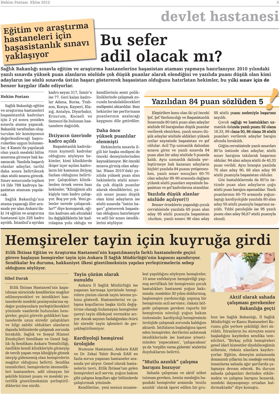 2010 yılındaki yazılı sınavda yüksek puan alanların sözlüde çok düşük puanlar alarak elendiğini ve yazılıda puanı düşük olan kimi adayların ise sözlü sınavda üstün başarı göstererek başasistan