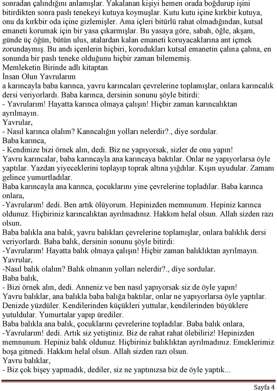 Bu yasaya göre, sabah, öğle, akģam, günde üç öğün, bütün ulus, atalardan kalan emaneti koruyacaklarına ant içmek zorundaymıģ.