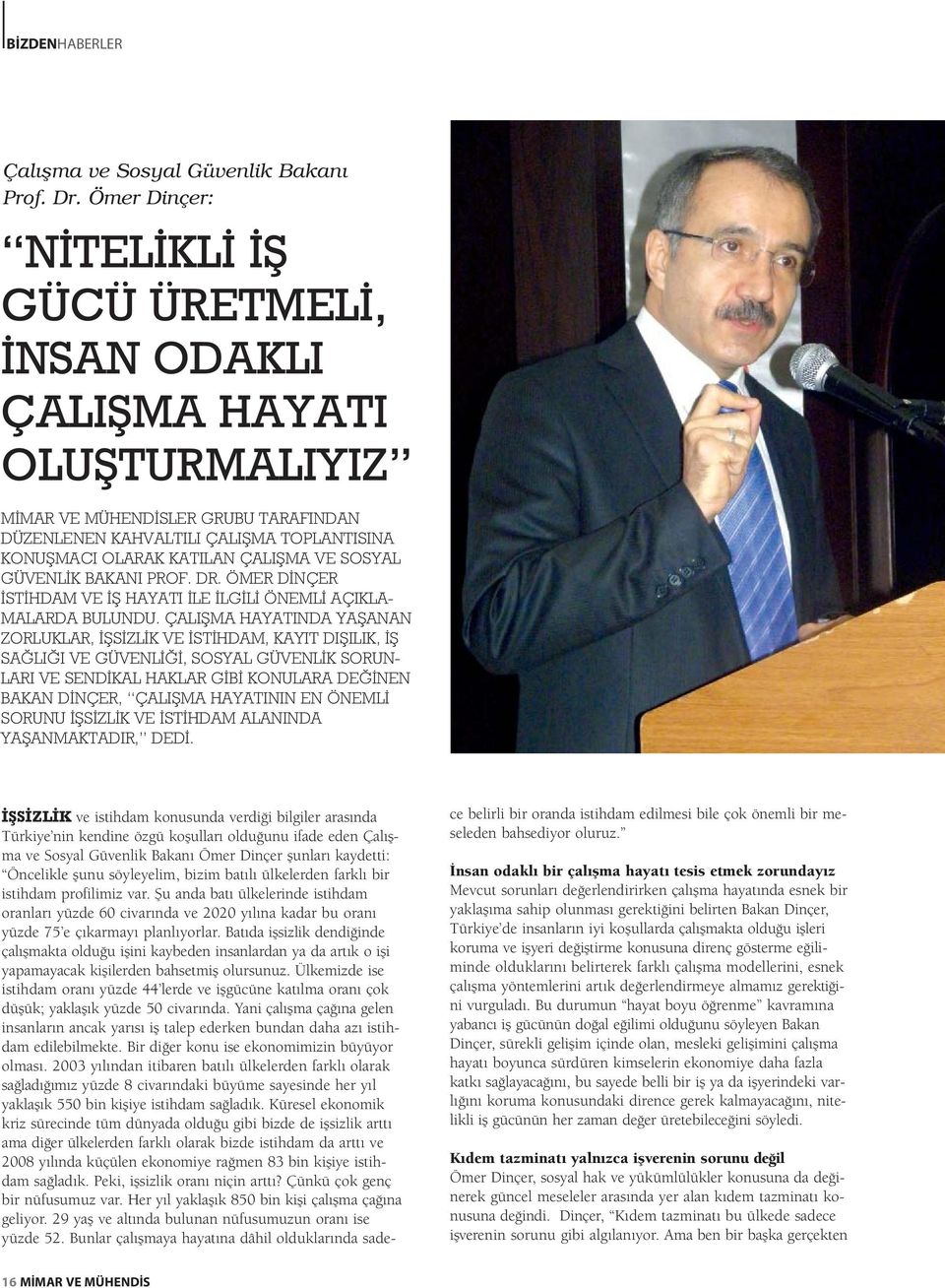 VE SOSYAL GÜVENL K BAKANI PROF. DR. ÖMER D NÇER ST HDAM VE fi HAYATI LE LG L ÖNEML AÇIKLA- MALARDA BULUNDU.