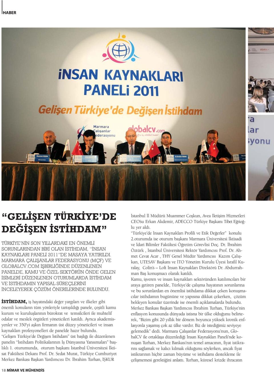 COM fib RL NDE DÜZENLENEN PANELDE, KAMU VE ÖZEL SEKTÖRÜN ÖNDE GELEN S MLER DÜZENLENEN OTURUMLARDA ST HDAM VE ST HDAMIN YAPISAL SÜREÇLER N NCELEYEREK ÇÖZÜM ÖNER LER NDE BULUNDU.