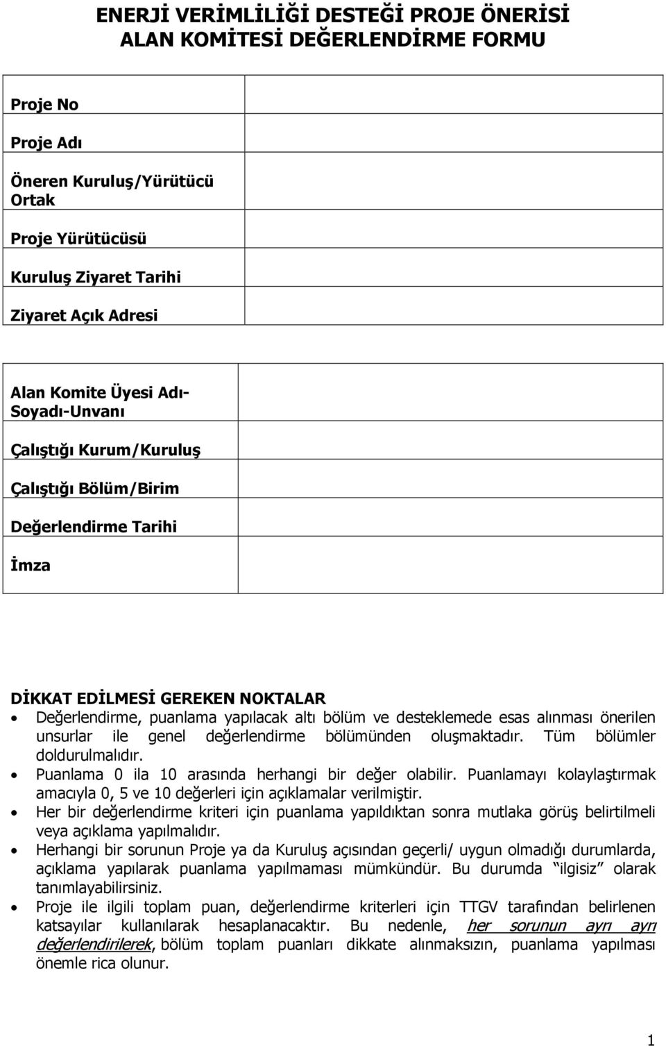 alınması önerilen unsurlar ile genel değerlendirme bölümünden oluşmaktadır. Tüm bölümler doldurulmalıdır. Puanlama 0 ila 10 arasında herhangi bir değer olabilir.