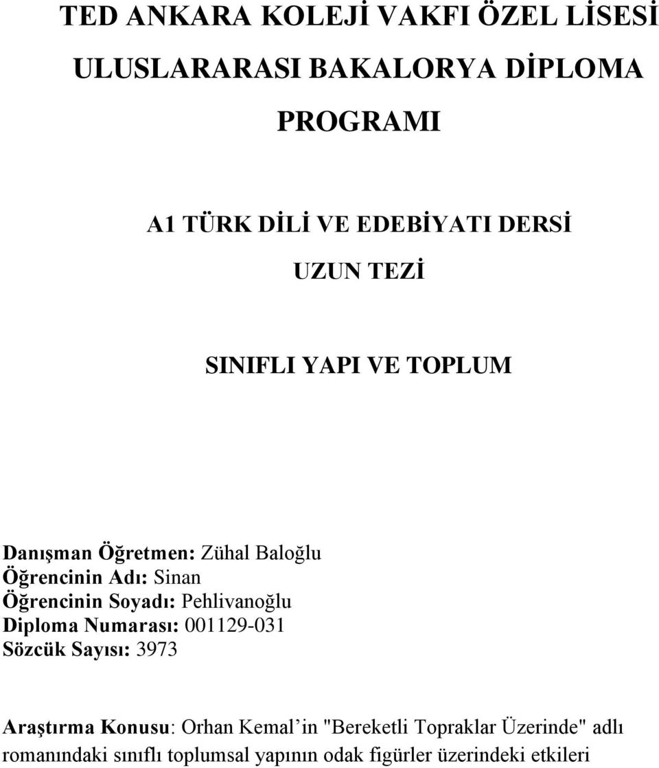 Öğrencinin Soyadı: Pehlivanoğlu Diploma Numarası: Sözcük Sayısı: 3973 Araştırma Konusu: Orhan Kemal