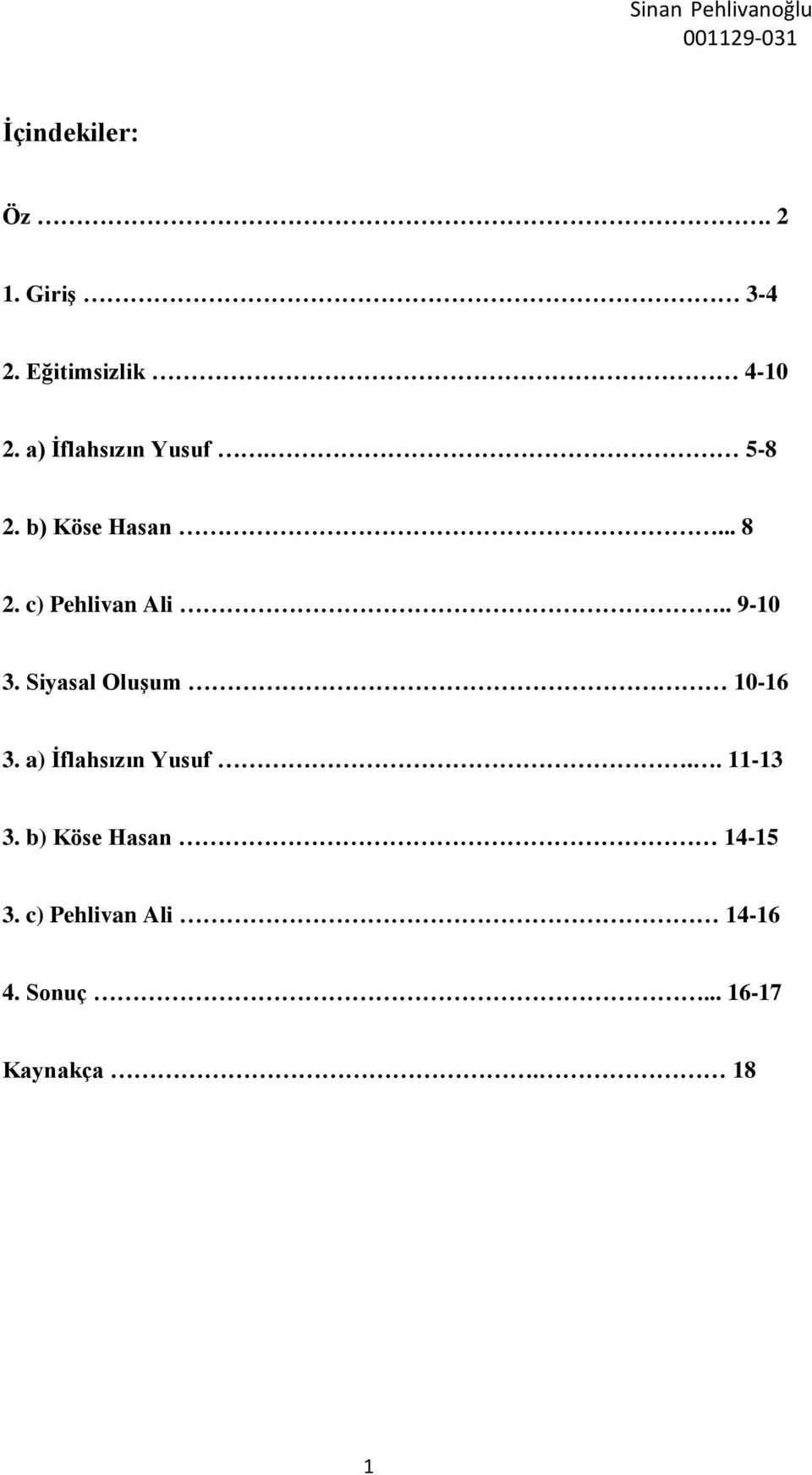 . 9-10 3. Siyasal Oluşum 10-16 3. a) İflahsızın Yusuf.. 11-13 3.