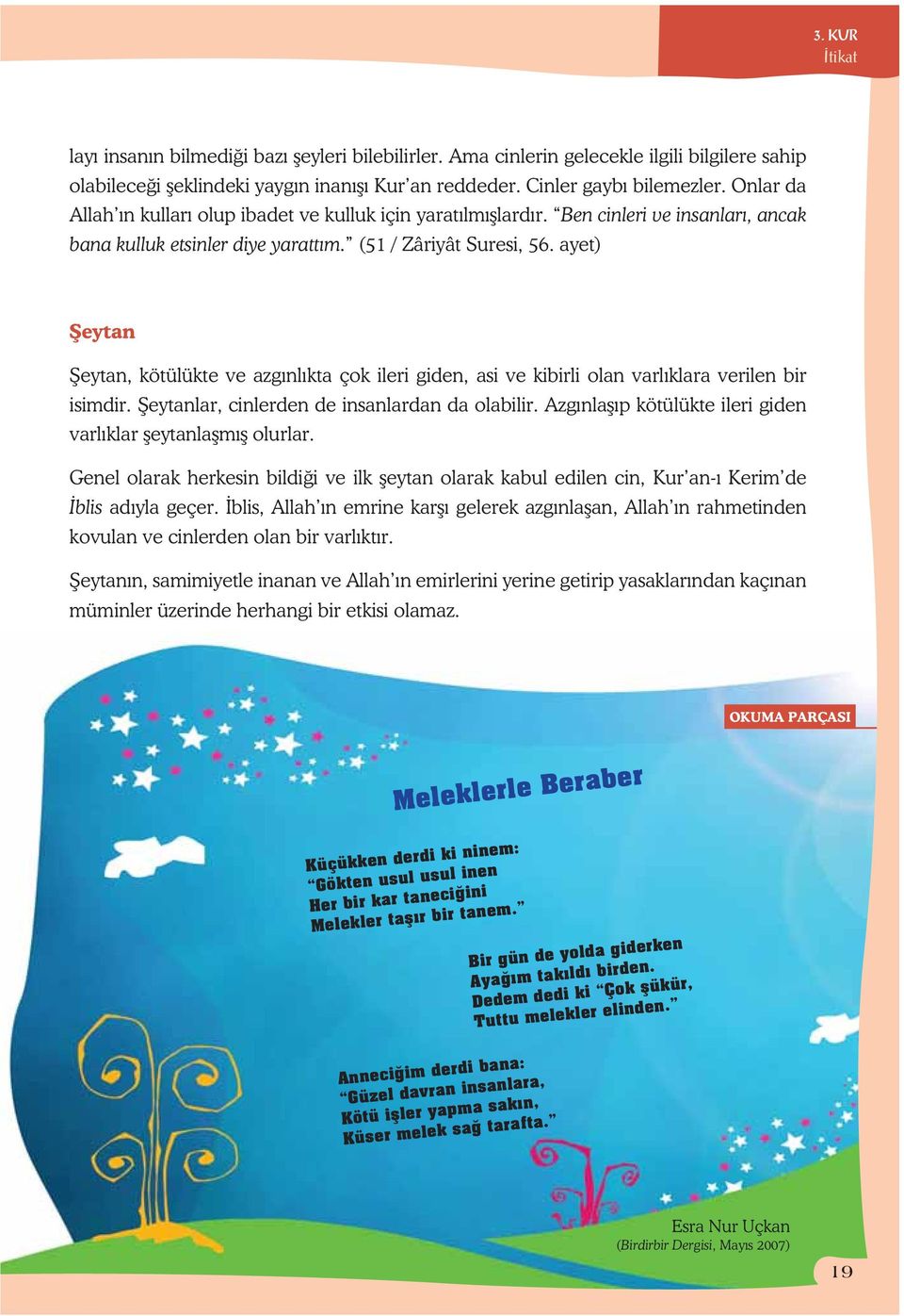 ayet) eytan eytan, kötülükte ve azg nl kta çok ileri giden, asi ve kibirli olan varl klara verilen bir isimdir. eytanlar, cinlerden de insanlardan da olabilir.