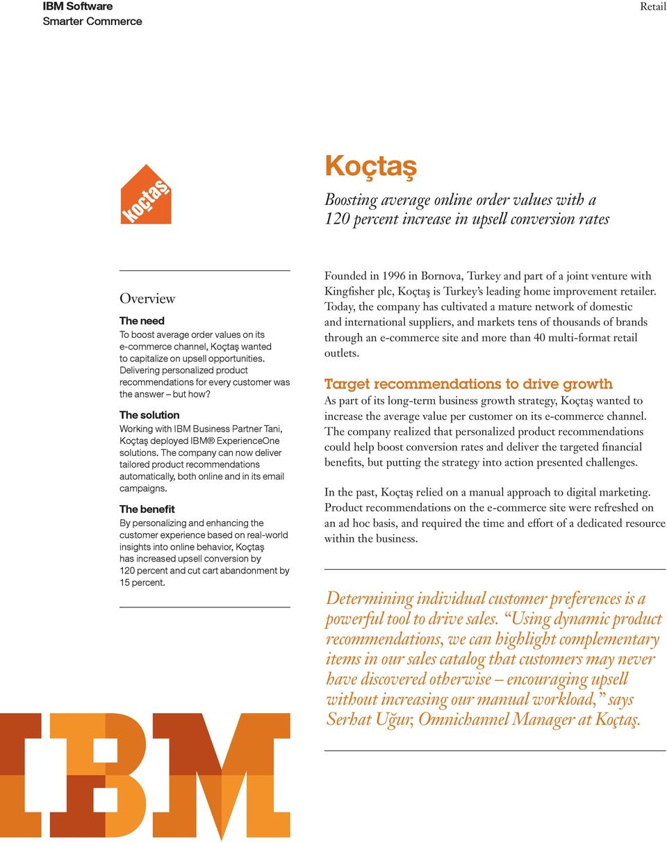 The solution Working with IBM Business Partner Tani, Koçtaş deployed IBM ExperienceOne solutions.