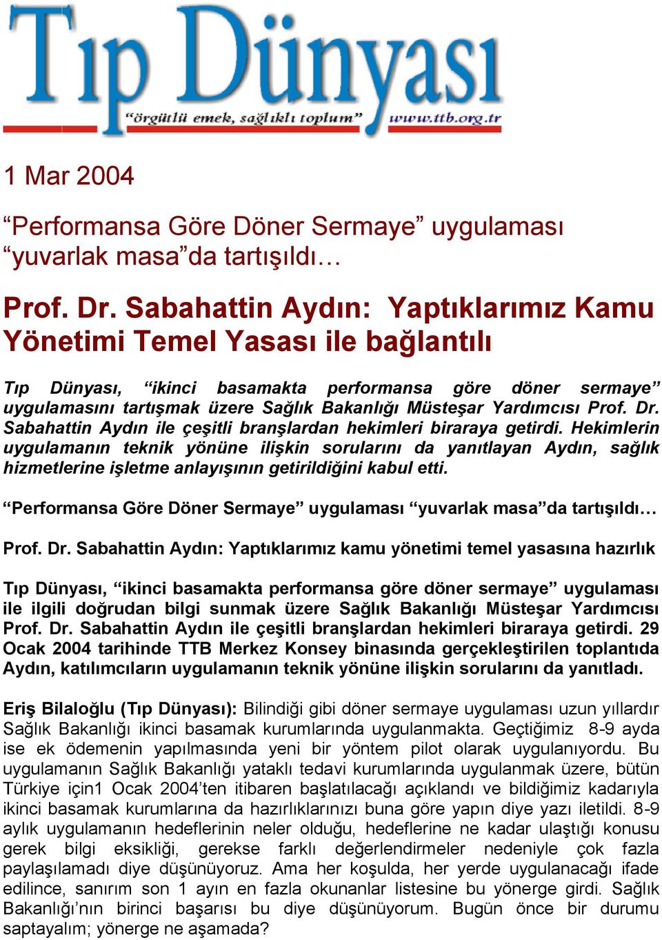 Yardımcısı Prof. Dr. Sabahattin Aydın ile çeşitli branşlardan hekimleri biraraya getirdi.