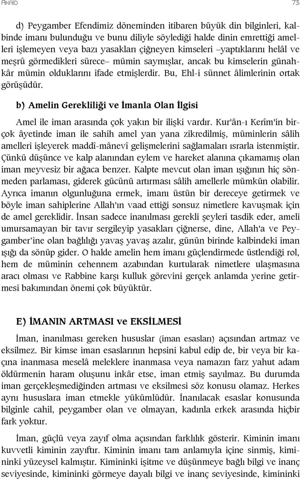 b) Amelin Gereklili i ve manla Olan lgisi Amel ile iman aras nda çok yak n bir ili ki vard r.