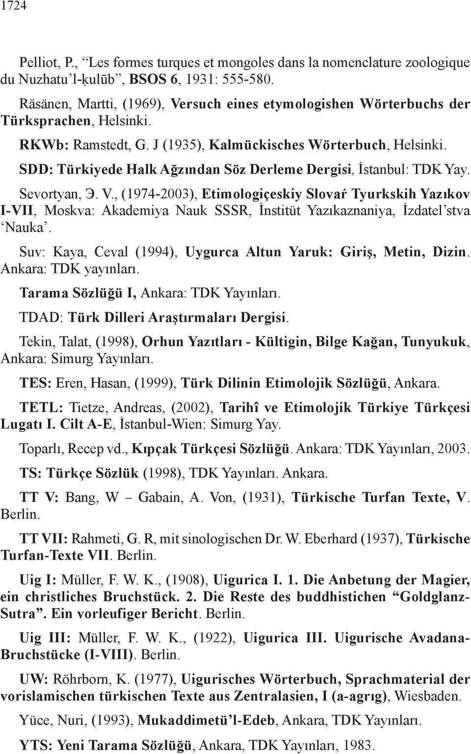 SDD: Türkiyede Halk Ağzından Söz Derleme Dergisi, İstanbul: TDK Yay. Sevortyan, Э. V.