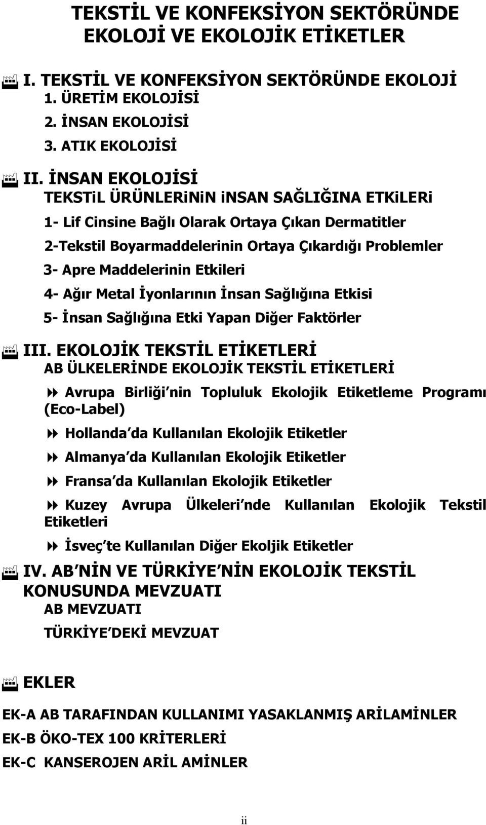 Ağır Metal İyonlarının İnsan Sağlığına Etkisi 5- İnsan Sağlığına Etki Yapan Diğer Faktörler III.