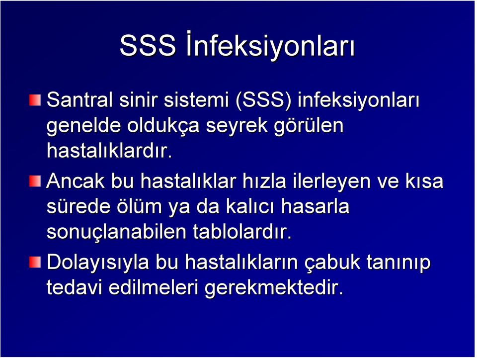 Ancak bu hastalıklar hızla h ilerleyen ve kısa k sürede ölüm m ya da kalıcı