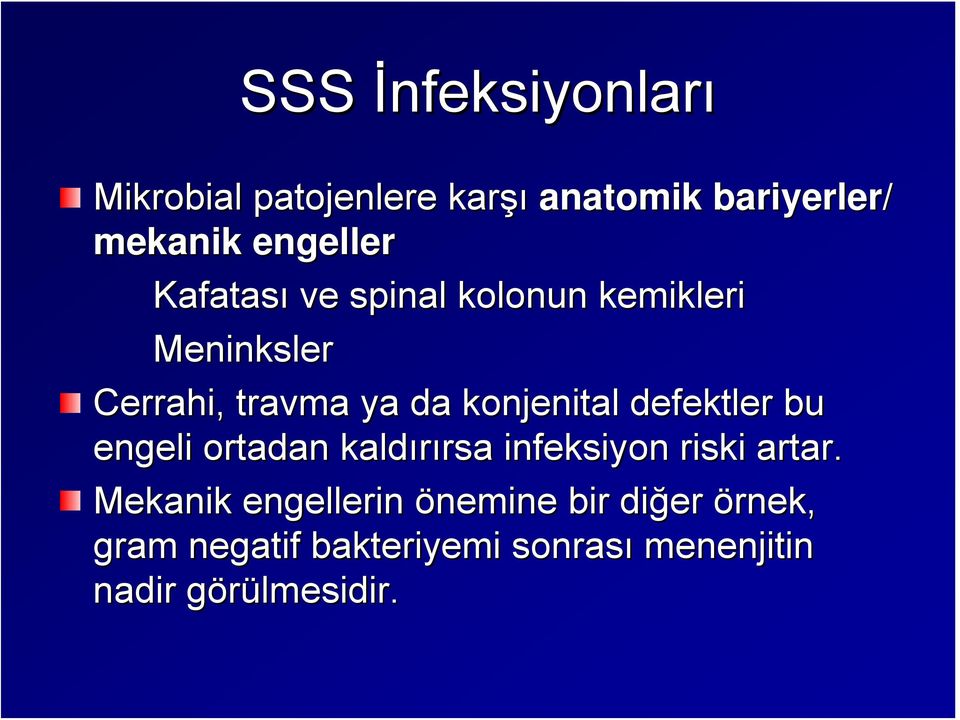 defektler bu engeli ortadan kaldırırsa rsa infeksiyon riski artar.