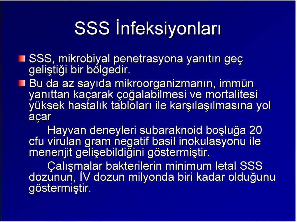 karşı şılaşılmasına yol açarar Hayvan deneyleri subaraknoid boşlu luğa a 20 cfu virulan gram negatif basil inokulasyonu ile