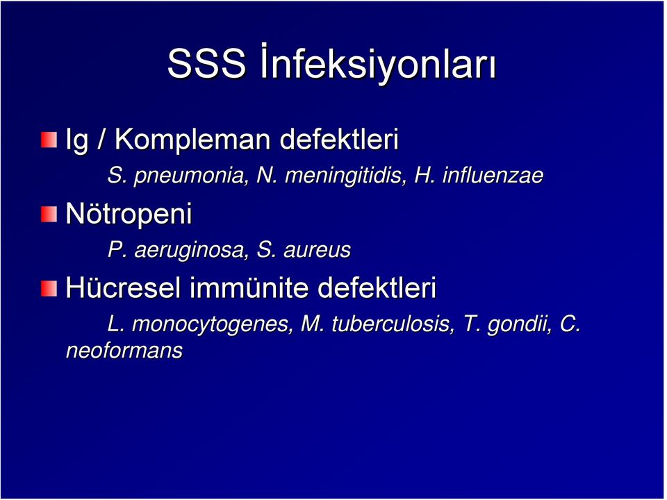 influenzae Nötropeni P. aeruginosa,, S.