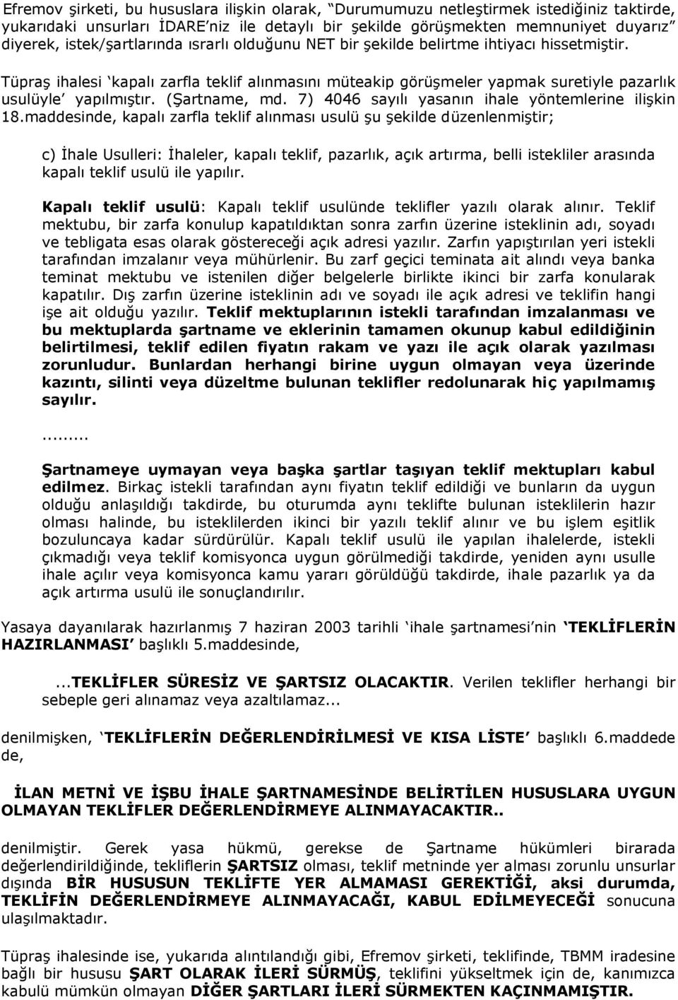 (Şartname, md. 7) 4046 sayılı yasanın ihale yöntemlerine ilişkin 18.