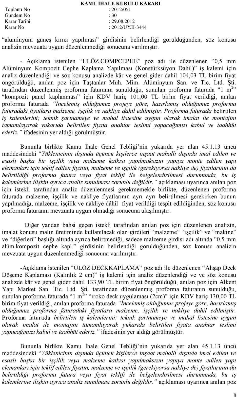 birim fiyat öngörüldüğü, anılan poz için Taştanlar Müh. Mim. Alüminyum San. ve Tic. Ltd. Şti.