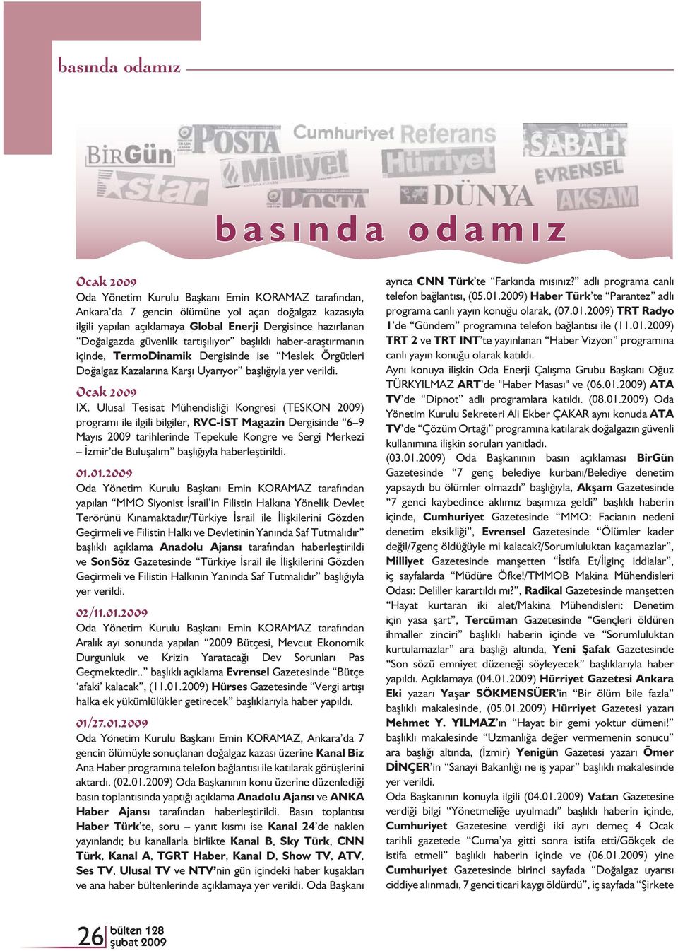 Ulusal Tesisat Mühendisliği Kongresi (TESKON 2009) programı ile ilgili bilgiler, RVC-İST Magazin Dergisinde 6 9 Mayıs 2009 tarihlerinde Tepekule Kongre ve Sergi Merkezi İzmir de Buluşalım başlığıyla