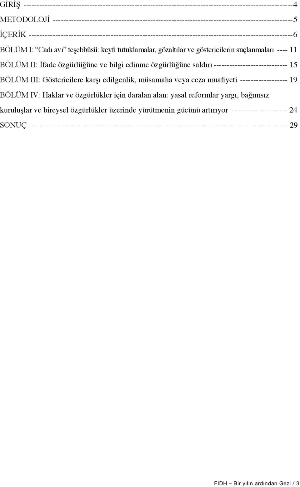 -----------------------------------------------------------------------------------------------------6 BÖLÜM I: Cadı avı teşebbüsü: keyfi tutuklamalar, gözaltılar ve göstericilerin suçlanmaları -----