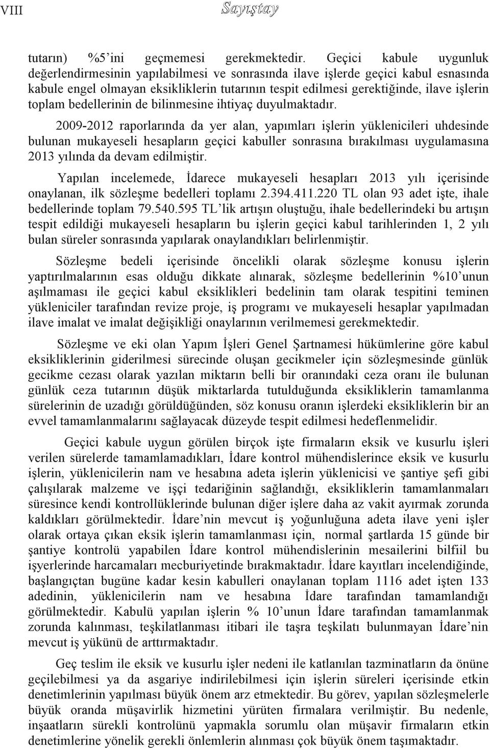 toplam bedellerinin de bilinmesine ihtiyaç duyulmaktadır.