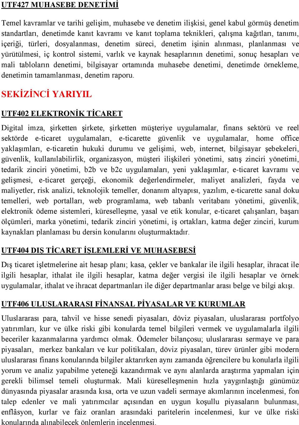 mali tabloların denetimi, bilgisayar ortamında muhasebe denetimi, denetimde örnekleme, denetimin tamamlanması, denetim raporu.