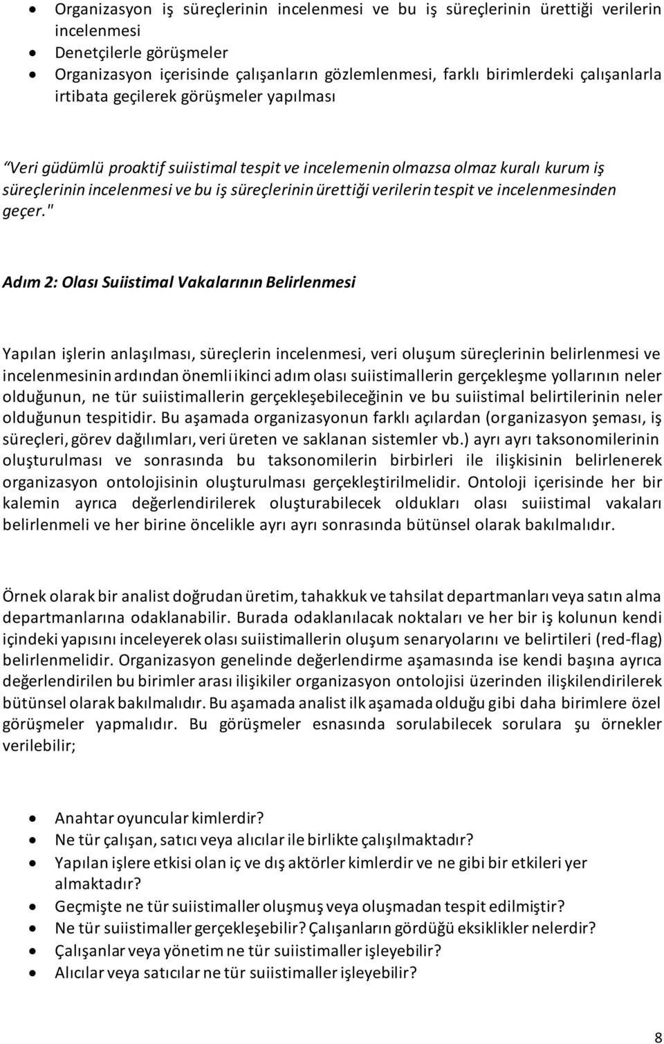 verilerin tespit ve incelenmesinden geçer.