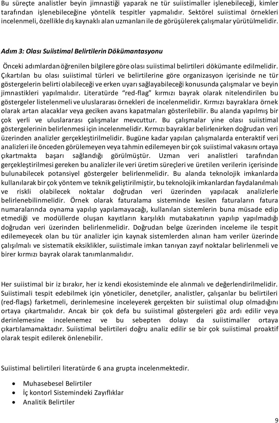 Adım 3: Olası Suiistimal Belirtilerin Dökümantasyonu Önceki adımlardan öğrenilen bilgilere göre olası suiistimal belirtileri dökümante edilmelidir.