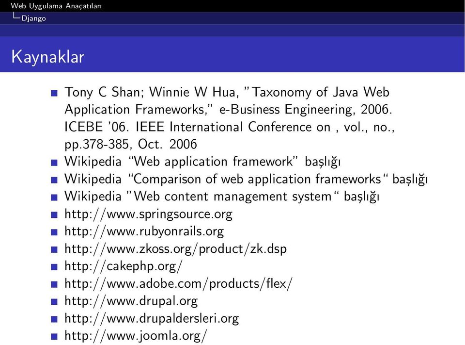 2006 Wikipedia Web application framework başlığı Wikipedia Comparison of web application frameworks başlığı Wikipedia Web content management