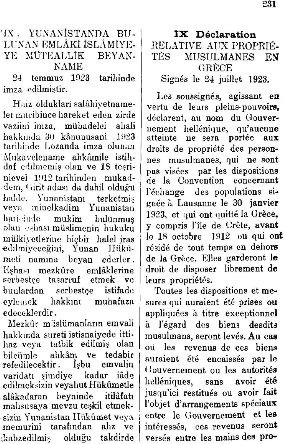 18 teşrinievel 1912 tarihinden mukaddem, ( iirit adası da dahil olduğu halde, Yunanistanı terketmiş veya minelkadim Yunanistan haricinde mukim bulunmuş olan.