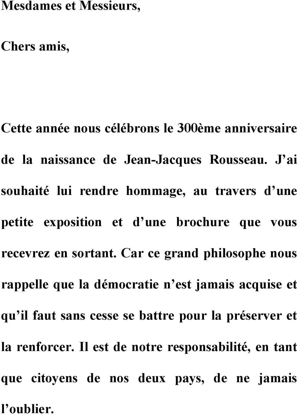 J ai souhaité lui rendre hommage, au travers d une petite exposition et d une brochure que vous recevrez en sortant.