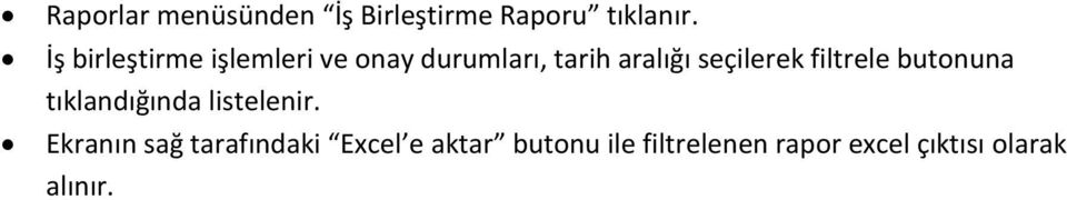 seçilerek filtrele butonuna tıklandığında listelenir.