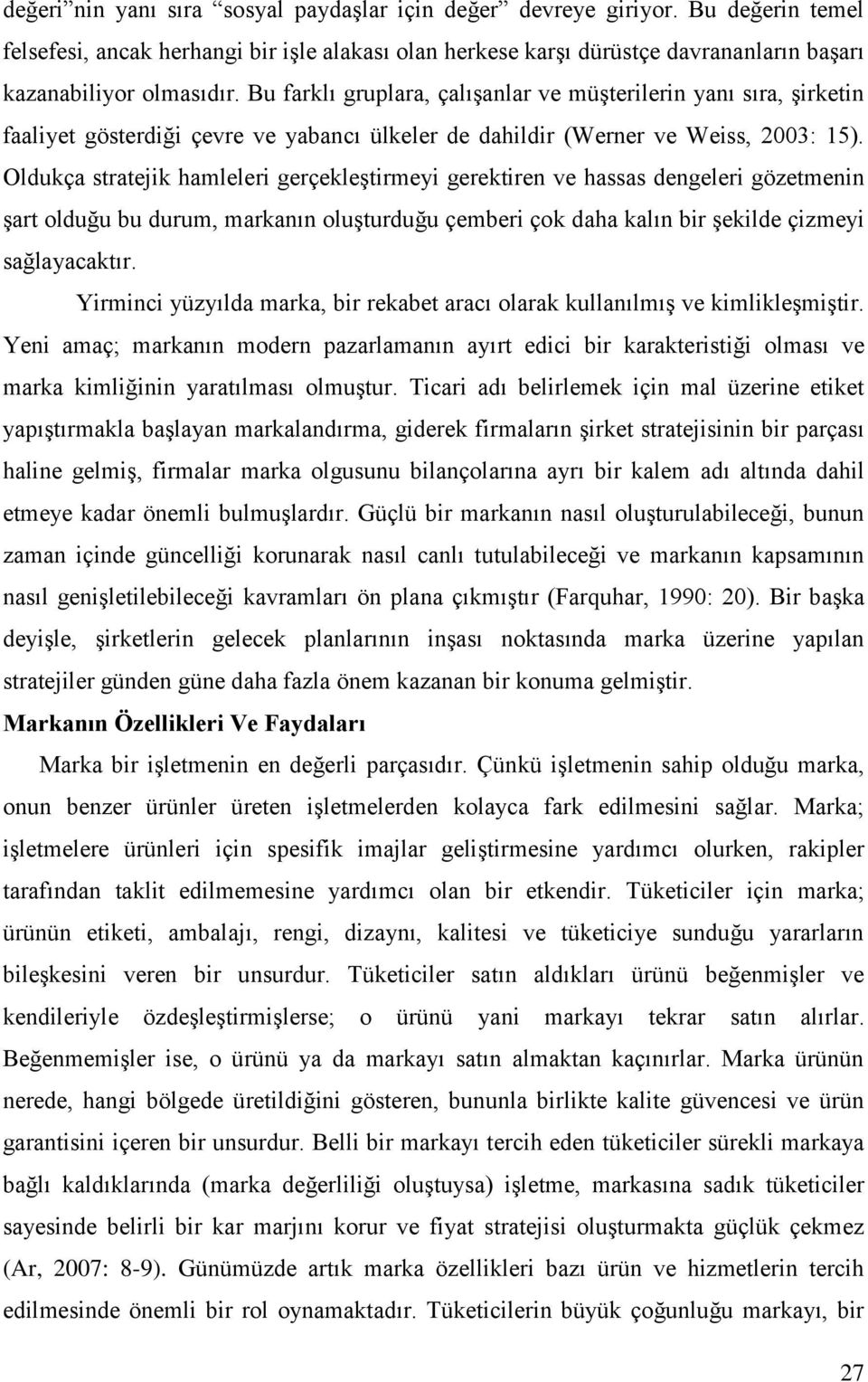 Oldukça stratejik hamleleri gerçekleştirmeyi gerektiren ve hassas dengeleri gözetmenin şart olduğu bu durum, markanın oluşturduğu çemberi çok daha kalın bir şekilde çizmeyi sağlayacaktır.