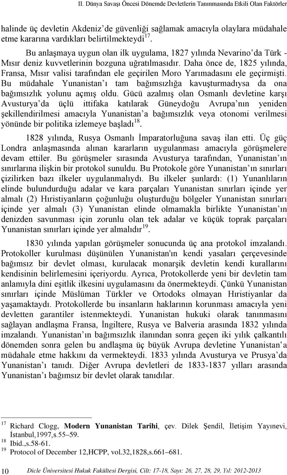 Daha önce de, 1825 yılında, Fransa, Mısır valisi tarafından ele geçirilen Moro Yarımadasını ele geçirmişti.