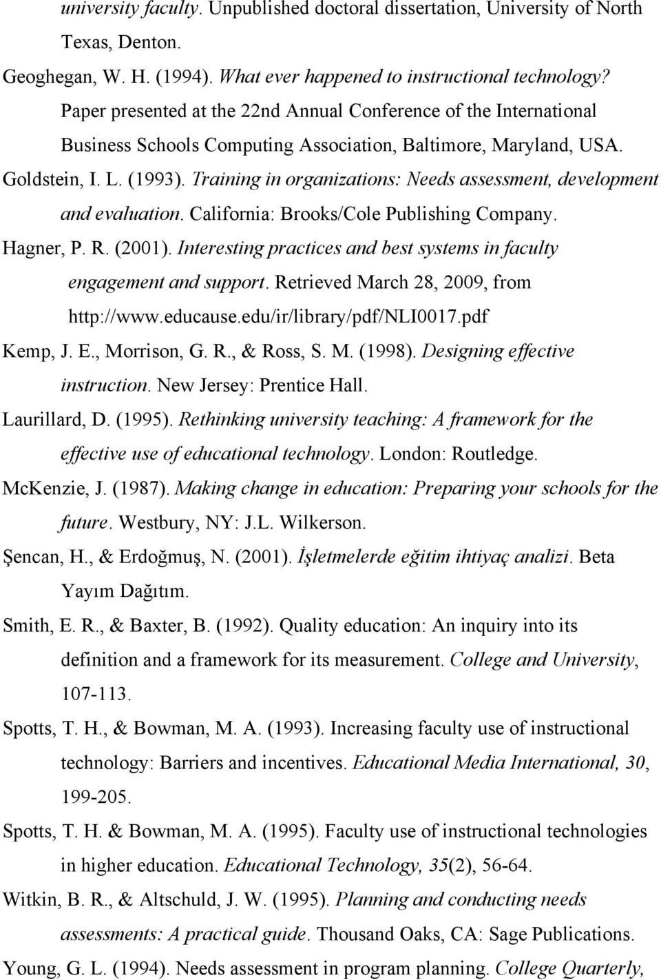 Training in organizations: Needs assessment, development and evaluation. California: Brooks/Cole Publishing Company. Hagner, P. R. (2001).