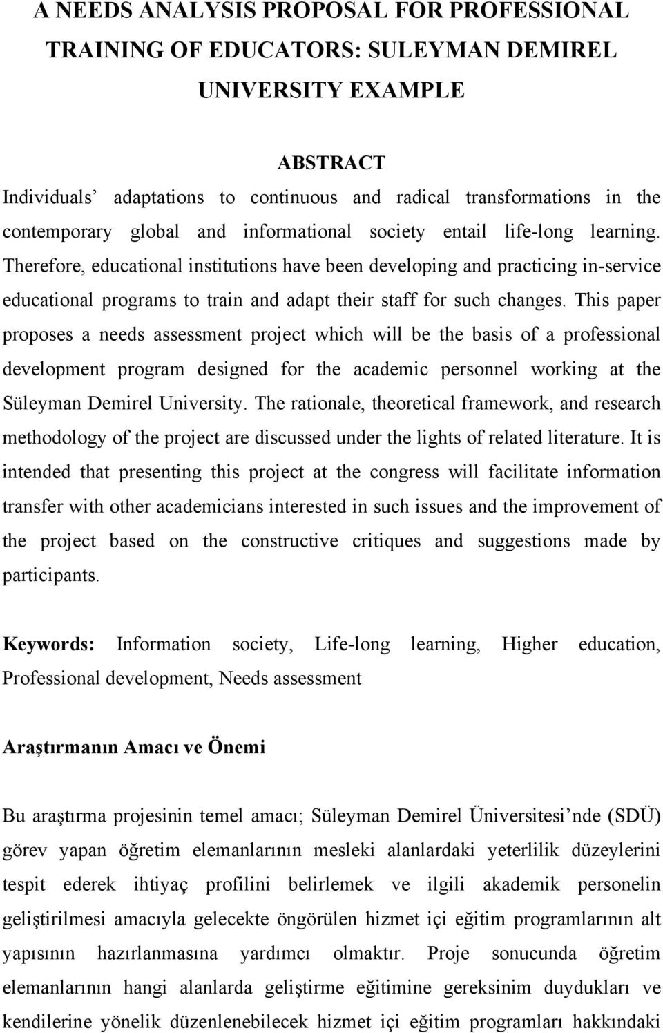 Therefore, educational institutions have been developing and practicing in-service educational programs to train and adapt their staff for such changes.