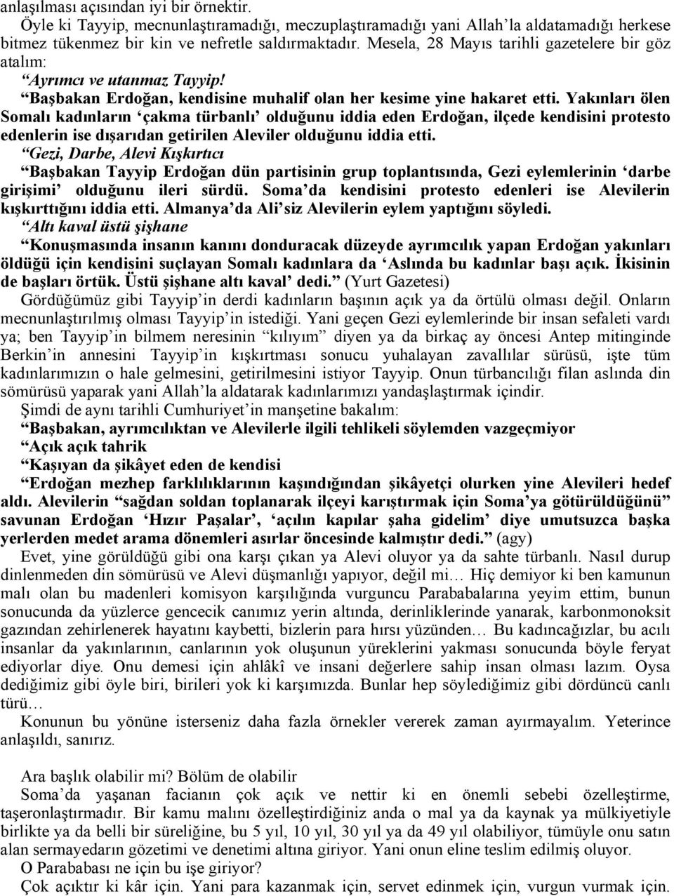 Yakınları ölen Somalı kadınların çakma türbanlı olduğunu iddia eden Erdoğan, ilçede kendisini protesto edenlerin ise dışarıdan getirilen Aleviler olduğunu iddia etti.