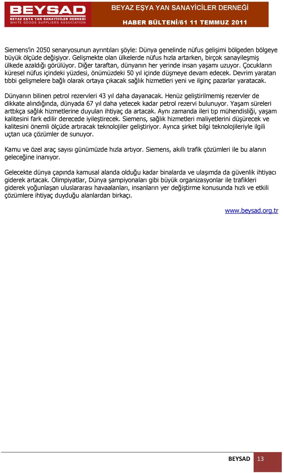 Çocukların küresel nüfus içindeki yüzdesi, önümüzdeki 50 yıl içinde düşmeye devam edecek.