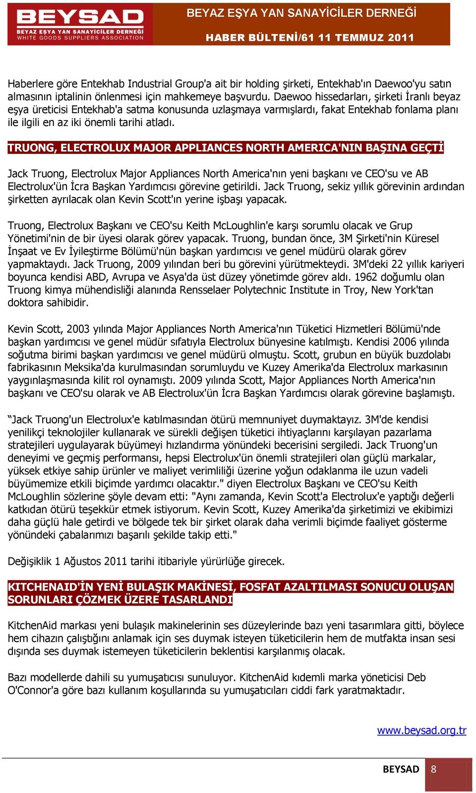 TRUONG, ELECTROLUX MAJOR APPLIANCES NORTH AMERICA'NIN BAġINA GEÇTĠ Jack Truong, Electrolux Major Appliances North America'nın yeni başkanı ve CEO'su ve AB Electrolux'ün İcra Başkan Yardımcısı