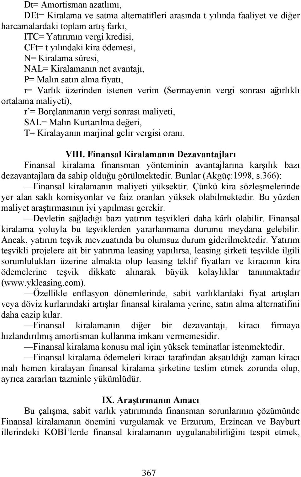 maliyeti, SAL= Malın Kurtarılma değeri, T= Kiralayanın marjinal gelir vergisi oranı. VIII.