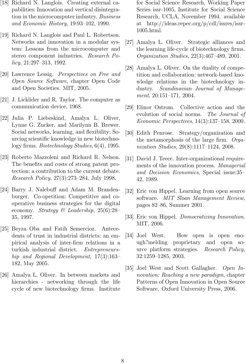 Perspectives on Free and Open Source Software, chapter Open Code and Open Societies. MIT, 2005. [21] J. Licklider and R. Taylor. The computer as communication device, 1968. [22] Julia P.