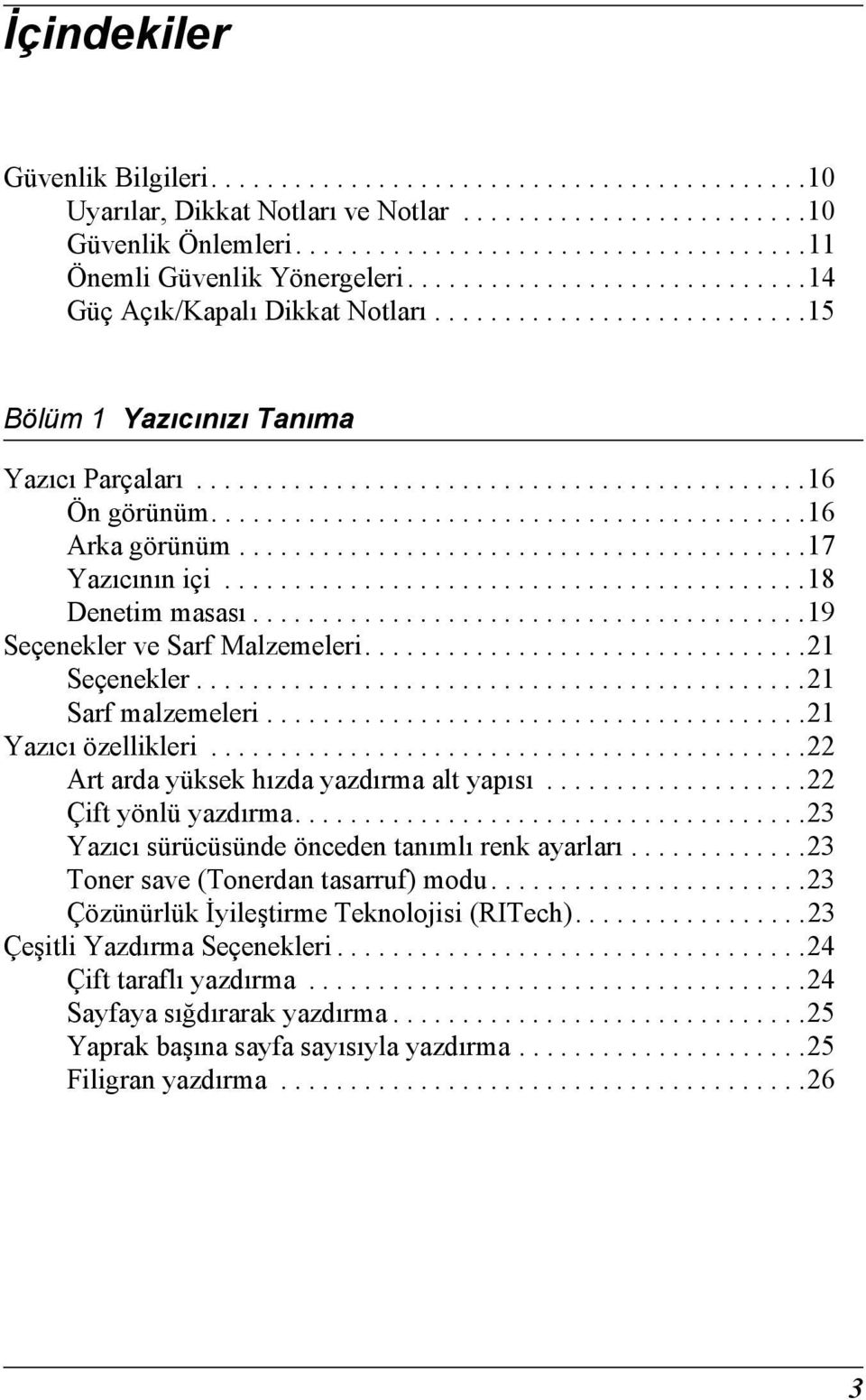 ..........................................16 Arka görünüm.........................................17 Yazıcının içi..........................................18 Denetim masası.