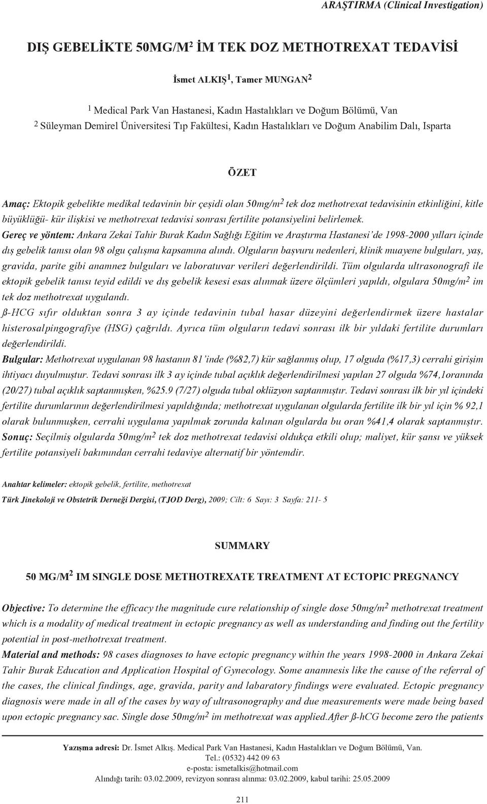 ini, kitle büyüklü ü- kür iliflkisi ve methotrexat tedavisi sonras fertilite potansiyelini belirlemek.