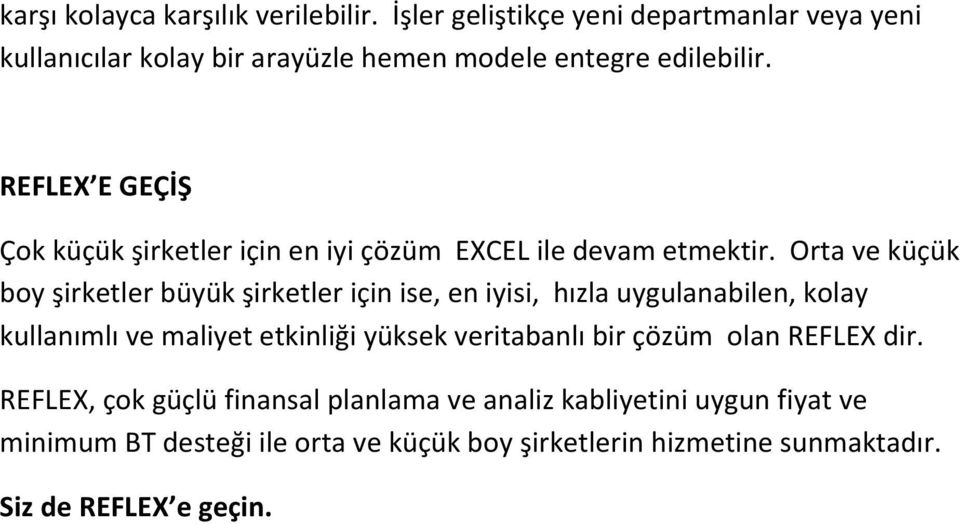 REFLEX E GEÇİŞ Çok küçük şirketler için en iyi çözüm EXCEL ile devam etmektir.