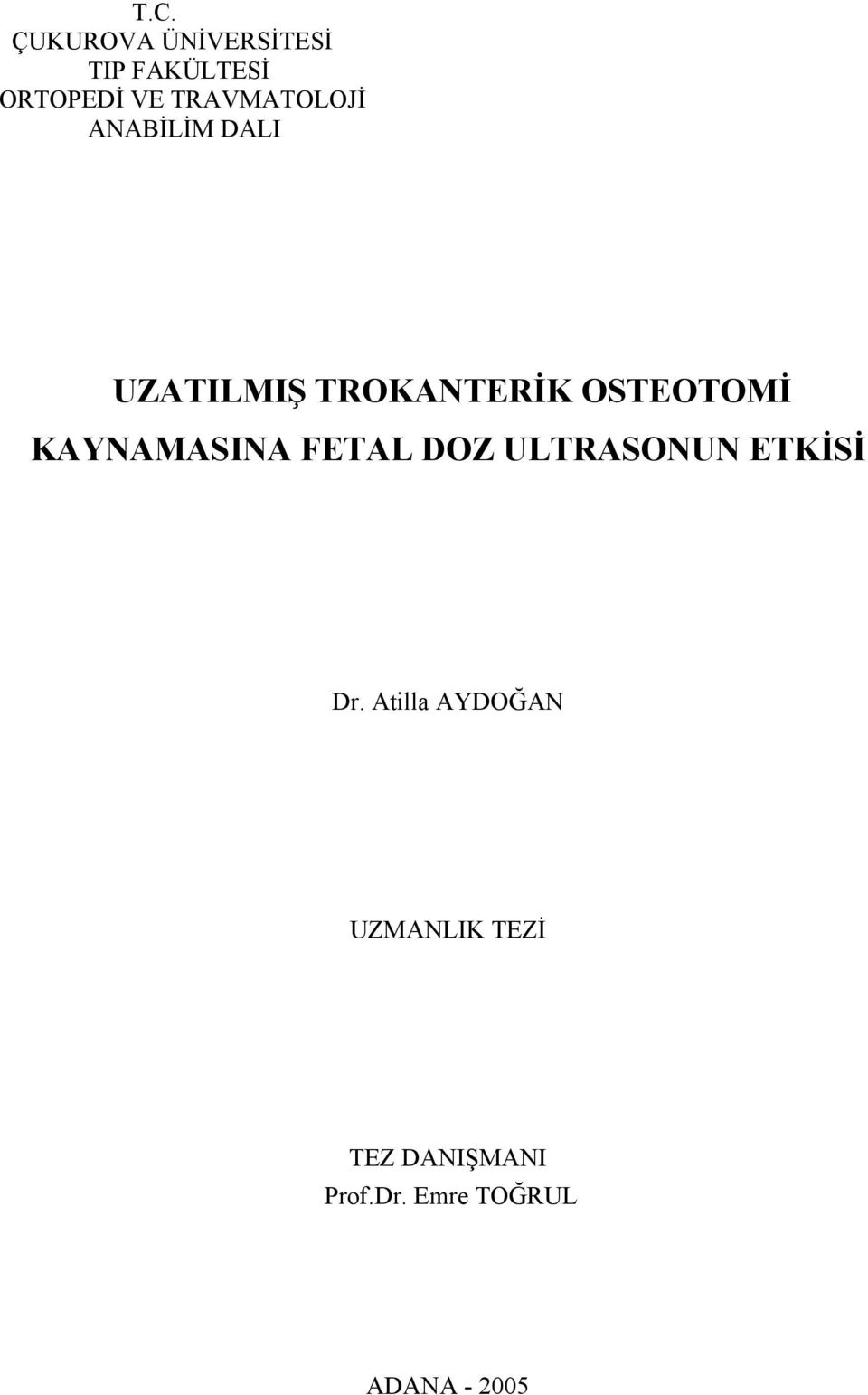 OSTEOTOMİ KAYNAMASINA FETAL DOZ ULTRASONUN ETKİSİ Dr.