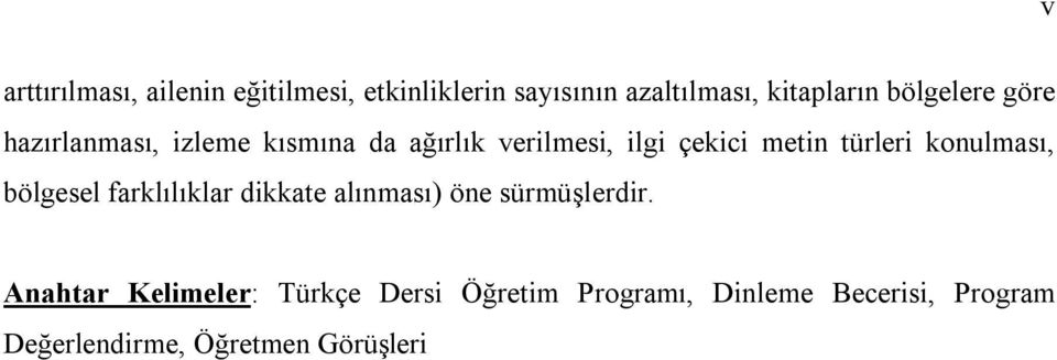 türleri konulması, bölgesel farklılıklar dikkate alınması) öne sürmüşlerdir.