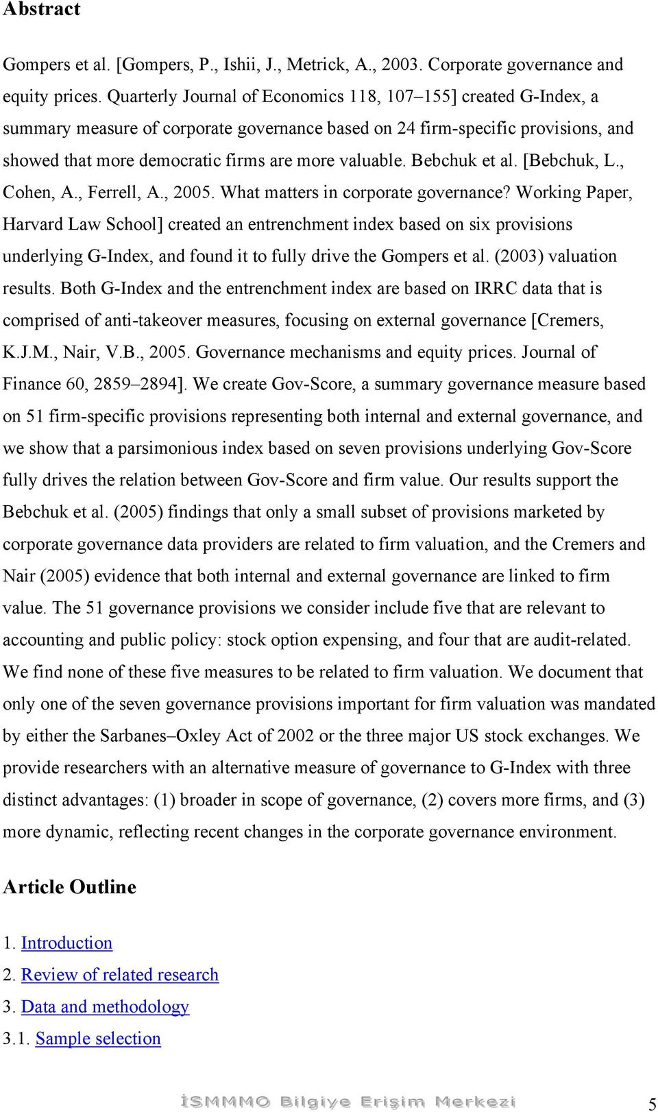 Bebchuk et al. [Bebchuk, L., Cohen, A., Ferrell, A., 2005. What matters in corporate governance?