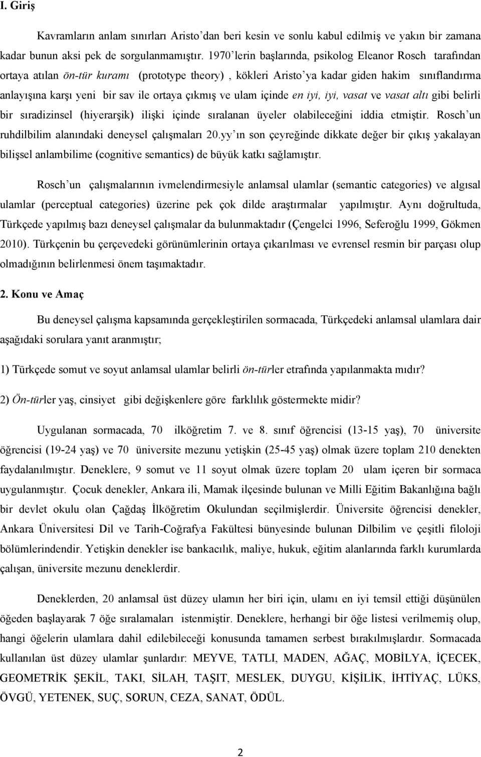 çıkmış ve ulam içinde en iyi, iyi, vasat ve vasat altı gibi belirli bir sıradizinsel (hiyerarşik) ilişki içinde sıralanan üyeler olabileceğini iddia etmiştir.