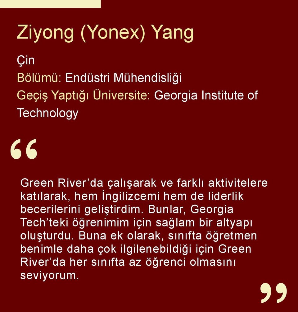 becerilerini geliştirdim. Bunlar, Georgia Tech teki öğrenimim için sağlam bir altyapı oluşturdu.