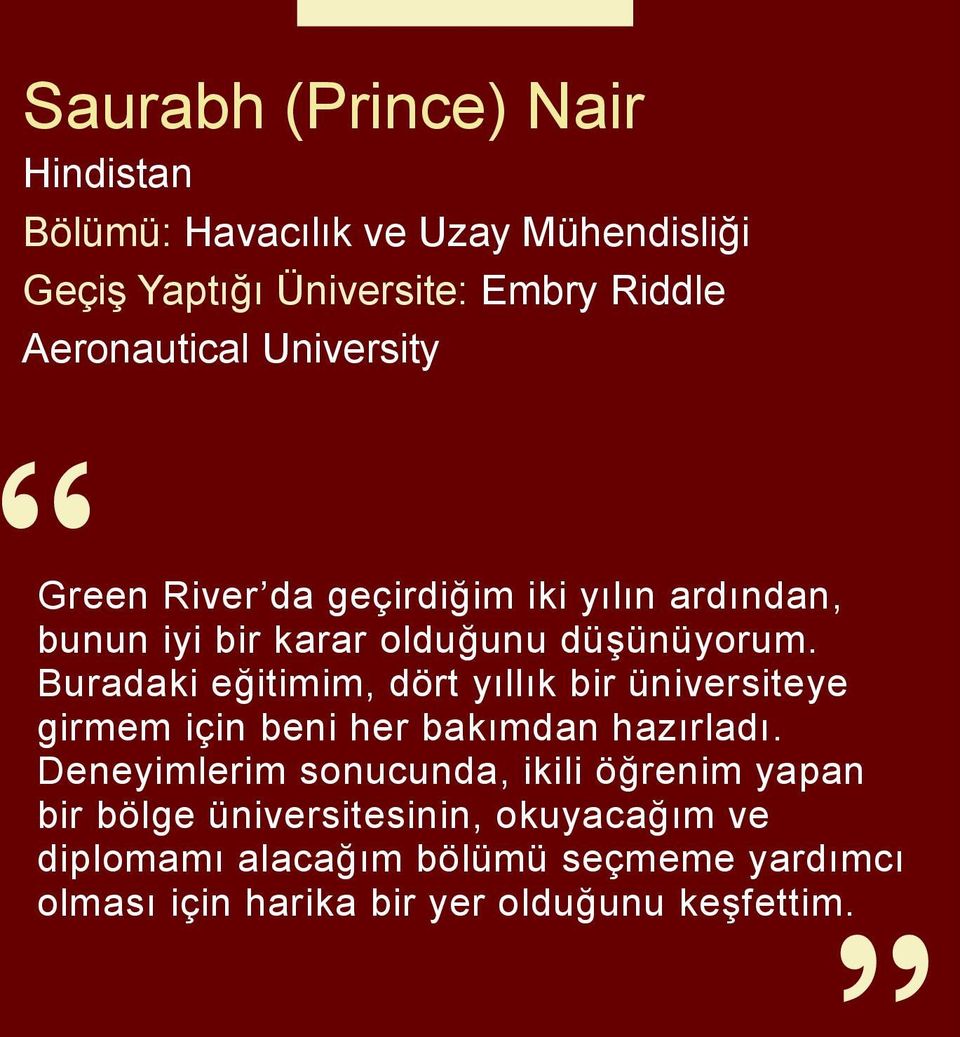 Buradaki eğitimim, dört yıllık bir üniversiteye girmem için beni her bakımdan hazırladı.