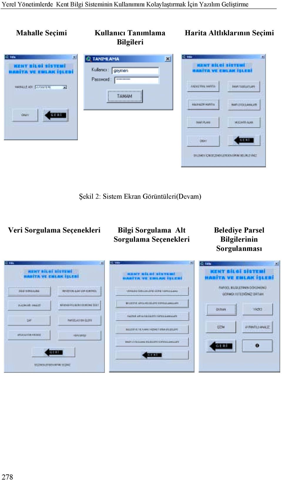 Altlõklarõnõn Seçimi Şekil 2: Sistem Ekran Görüntüleri(Devam) Veri Sorgulama