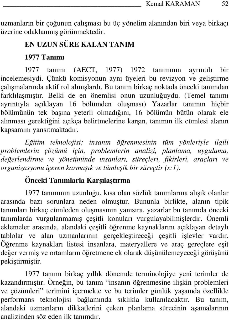 Bu tanım birkaç noktada önceki tanımdan farklılaşmıştır. Belki de en önemlisi onun uzunluğuydu.